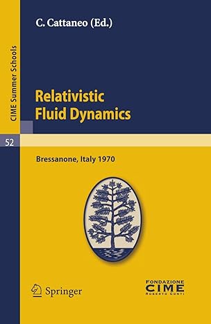 relativistic fluid dynamics lectures given at a summer school of the centro internazionale matematico estivo