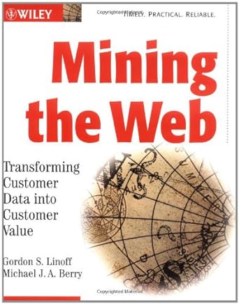 mining the web transforming customer data into customer value 1st edition gordon s linoff ,michael j a berry