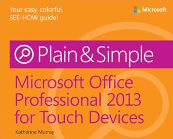 microsoft office professional 2013 for touch devices plain and simple 1st edition katherine murray