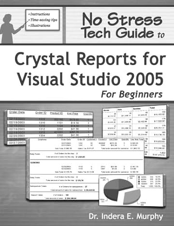 no stress tech guide to crystal reports for visual studio 2005 for beginners null edition indera e murphy