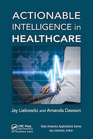 actionable intelligence in healthcare 1st edition jay liebowitz ,amanda dawson 1032476869, 978-1032476865