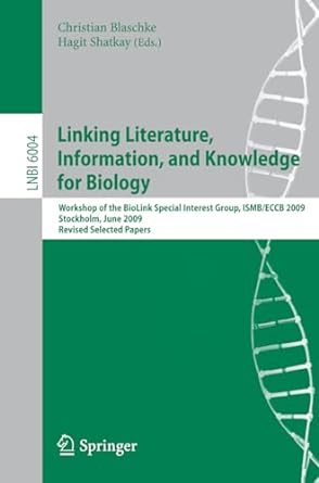 linking literature information and knowledge for biologie workshop of the biolink special interest group