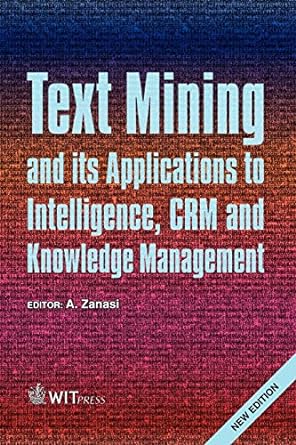text mining and its applications to intelligence crm and knowledge management 1st edition a zanasi