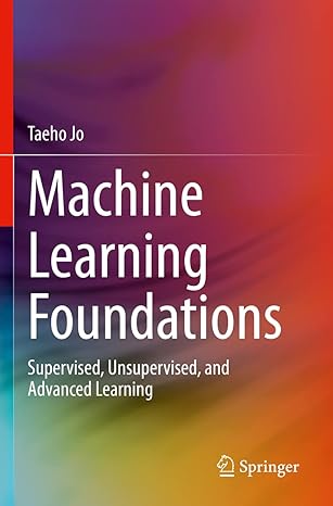 machine learning foundations supervised unsupervised and advanced learning 1st edition taeho jo 303065902x,