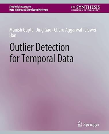 outlier detection for temporal data 1st edition manish gupta ,jing gao ,charu aggarwal ,jiawei han