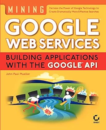 mining google web services building applications with the google api 1st edition john paul mueller ,sybex