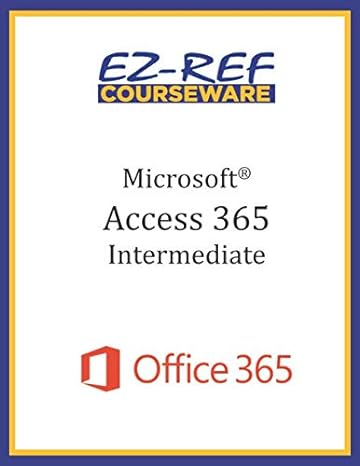 microsoft access 365 intermediate instructor guide 1st edition ez ref courseware b08bf44kvy, 979-8655460560