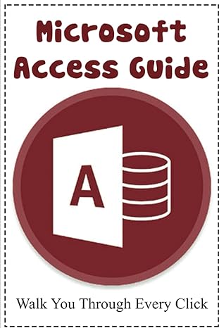 microsoft access guide walk you through every click 1st edition karey keitt b0bpgq6xlm, 979-8367926644