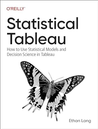statistical tableau how to use statistical models and decision science in tableau 1st edition ethan lang