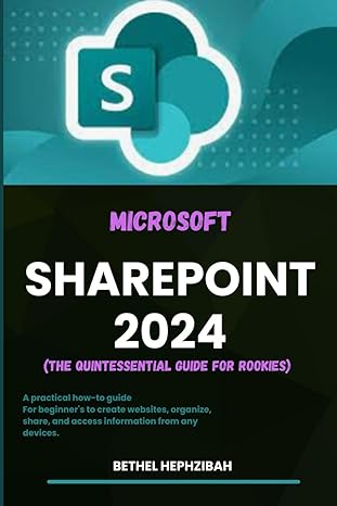 microsoft sharepoint 2024 a practical how to guide for beginners to create websites organize share and access