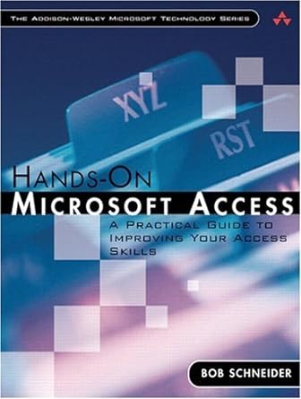 hands on microsoft access a practical guide to improving your access skills 1st edition bob schneider