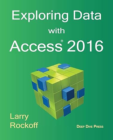 exploring data with access 2016 1st edition larry rockoff 0692163573, 978-0692163573