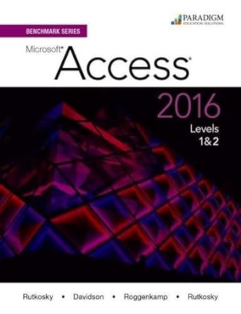 benchmark series microsoft access 2016 levels 1and2 1st edition rutkosky roggenkamp rutkosky davidson