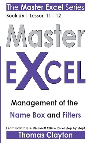 master excel management of the name box and filters book 6 lesson 11 12 1st edition thomas clayton