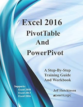 excel 2016 pivottables and powerpivot supports excel 2010 2013 and 2016 1st edition jeff hutchinson