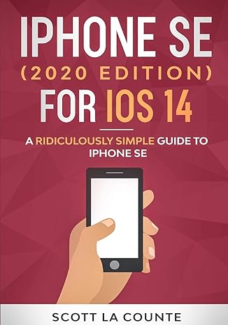 iphone se for ios 14 a ridiculously simple guide to iphone se 1st edition scott la counte 1610423194,