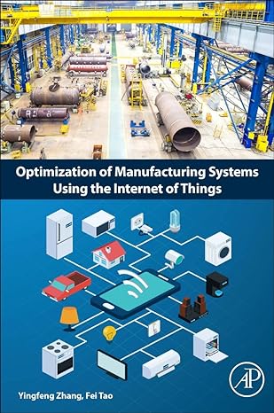 optimization of manufacturing systems using the internet of things 1st edition yingfeng zhang ,fei tao
