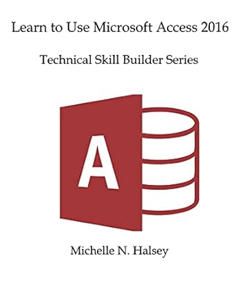 learn microsoft access 2016 1st edition michelle halsey 1640042954, 978-1640042957