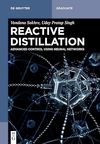 reactive distillation advanced control using neural networks 1st edition vandana sakhre ,uday pratap singh