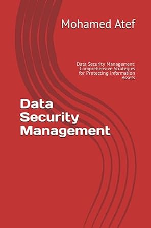 data security management data security management comprehensive strategies for protecting information assets