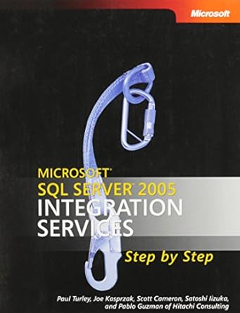 microsoft sql server 2005 integration services step by step 1st edition paul turley ,joe kasprzak ,scott