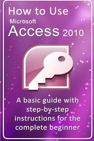 how to use microsoft access 2010 this book shows you how to use the basic tasks in microsoft access 2010 such