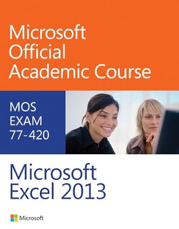 exam 77 420 microsoft excel 2013 1st edition microsoft official academic course 0470133082, 978-0470133088