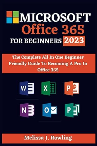 microsoft office 365 for beginners the ultimate complete and comprehensive detailed user manual guide to