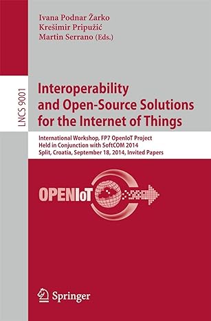 interoperability and open source solutions for the internet of things international workshop fp7 openiot