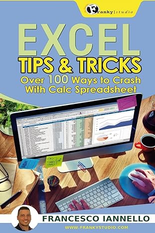 excel tips and tricks over 100 ways to crash with calc spreadsheet 1st edition francesco iannello 153506675x,