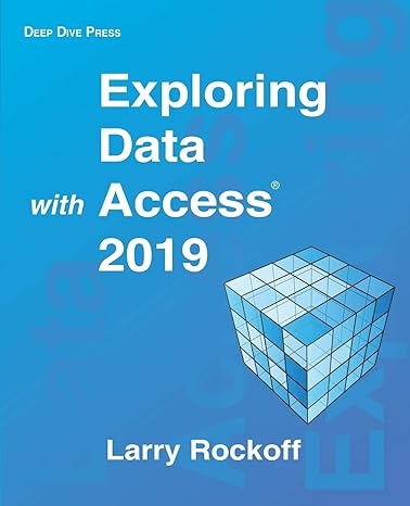 exploring data with access 2019 1st edition larry rockoff 0578810255, 978-0578810256