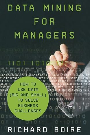 data mining for managers how to use data to solve business challenges 1st edition r boire 1349487864,