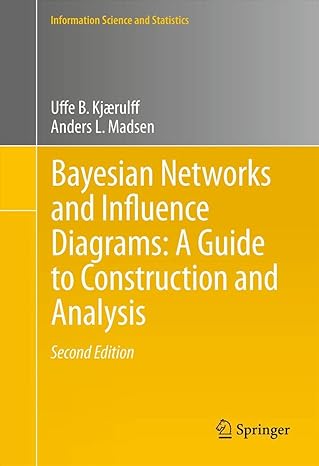 bayesian networks and influence diagrams a guide to construction and analysis 2nd edition uffe b b kjaerulff