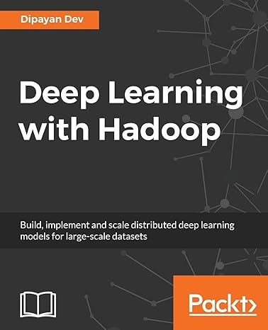 deep learning with hadoop 1st edition dipayan dev 1787124762, 978-1787124769