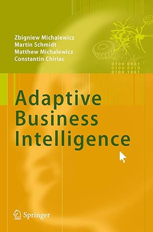 adaptive business intelligence 1st edition zbigniew michalewicz ,martin schmidt ,matthew michalewicz
