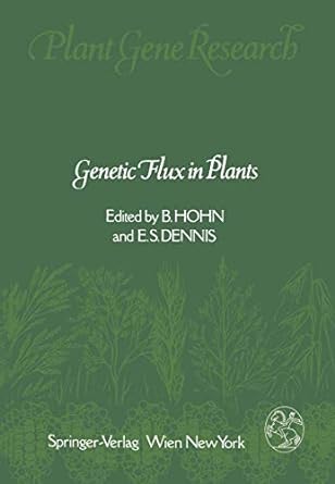 genetic flux in plants 1st edition barbara hohn ,elisabeth s dennis 3709187672, 978-3709187678