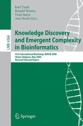 knowledge discovery and emergent complexity in bioinformatics first international workshop kdecb 2006 ghent