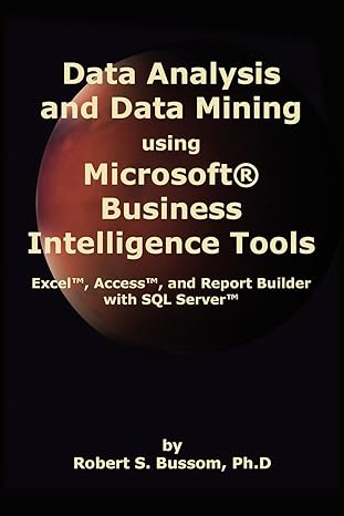 data analysis and data mining using microsoft business intelligence tools excel 2010 access 2010 and report