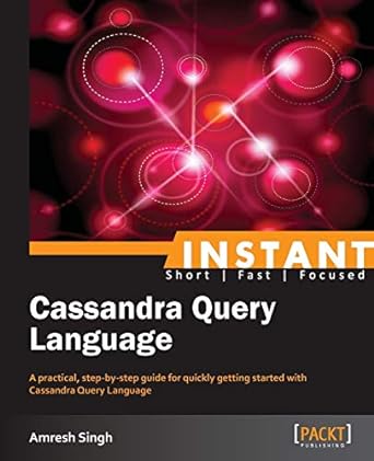 instant cassandra query language 1st edition amresh singh 1783282711, 978-1783282715