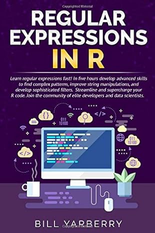 regular expressions in r learn regular expressions fast in five hours develop advanced skills to find complex