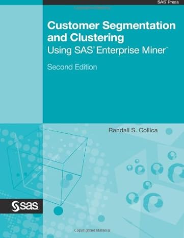 customer segmentation and clustering using sas enterprise miner second edition 2nd edition randall s collica