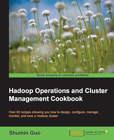 hadoop operations and cluster management cookbook 1st edition shumin guo 1782165169, 978-1782165163
