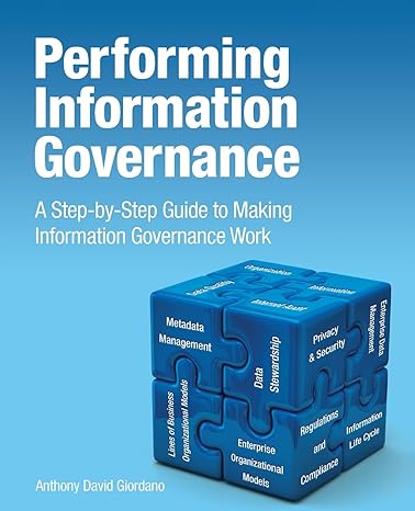 performing information governance a step by step guide to making information governance work 1st edition