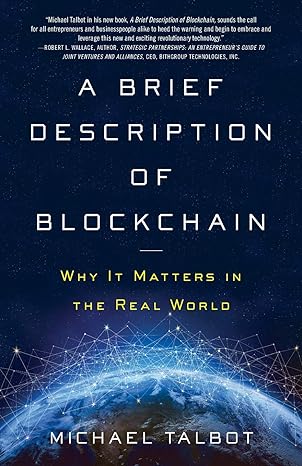 a brief description of blockchain why it matters in the real world 1st edition michael talbot 1544501196,