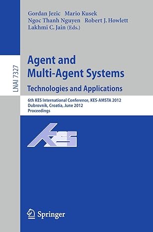 agent and multi agent systems technologies and applications 6th kes international conference kes amsta 2012