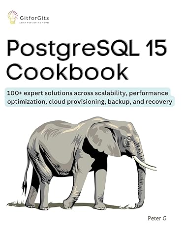 postgresql 15 cookbook 100+ expert solutions across scalability performance optimization essential commands