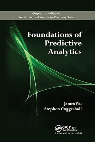 foundations of predictive analytics 1st edition james wu ,stephen coggeshall 0367381680, 978-0367381684