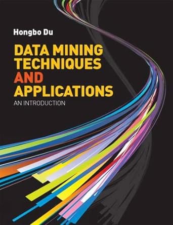 data mining techniques and applications an introduction 1st edition du h 1844808912, 978-1844808915