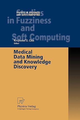 medical data mining and knowledge discovery 1st edition krzysztof j cios 379082478x, 978-3790824780