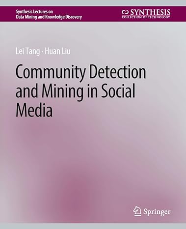 community detection and mining in social media 1st edition lei tang ,huan liu 3031007727, 978-3031007729